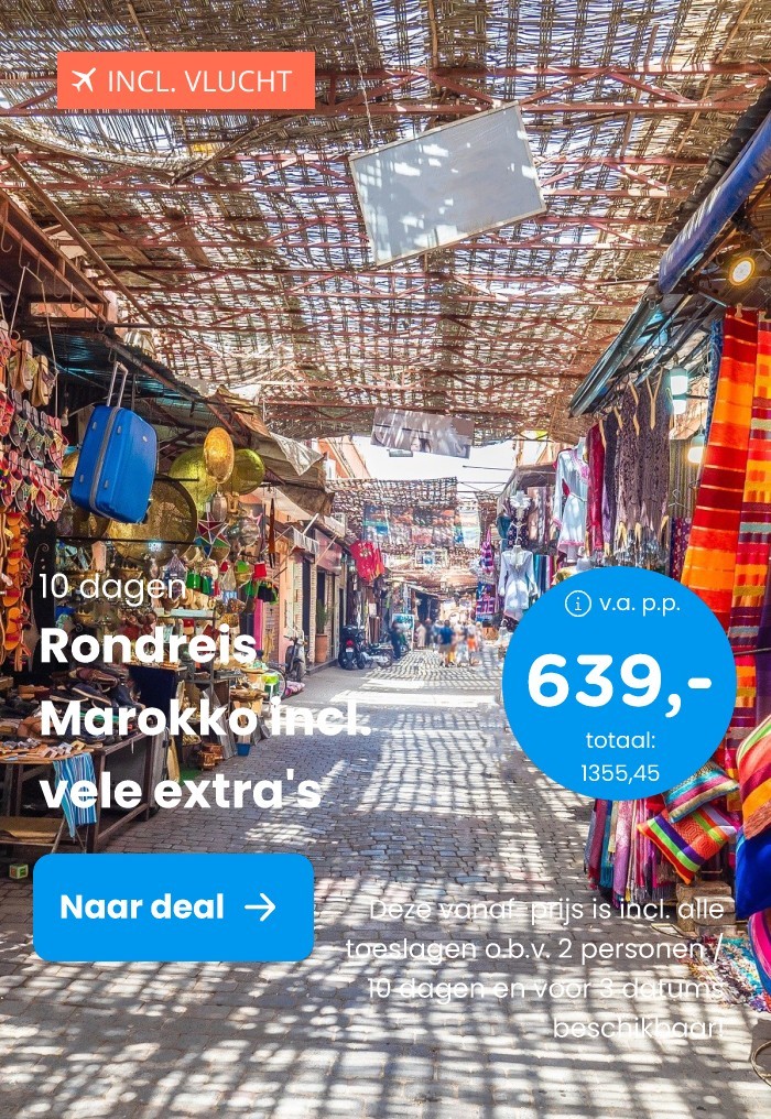 Rondreis Marokko incl. vele extra's